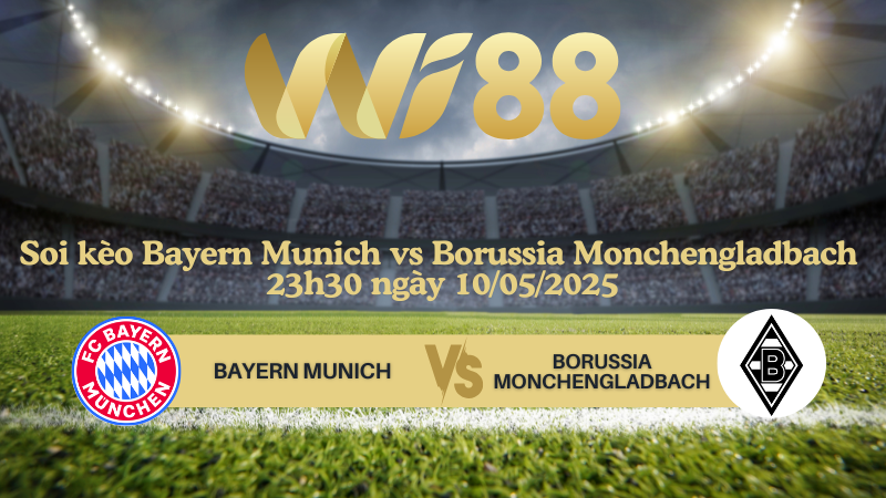 Soi kèo Bayern Munich vs Borussia Monchengladbach 23h30 ngày 10/05/2025 - Bundesliga