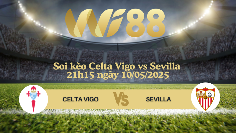 Soi kèo Celta Vigo vs Sevilla 21h15 ngày 10/05/2025 - La Liga