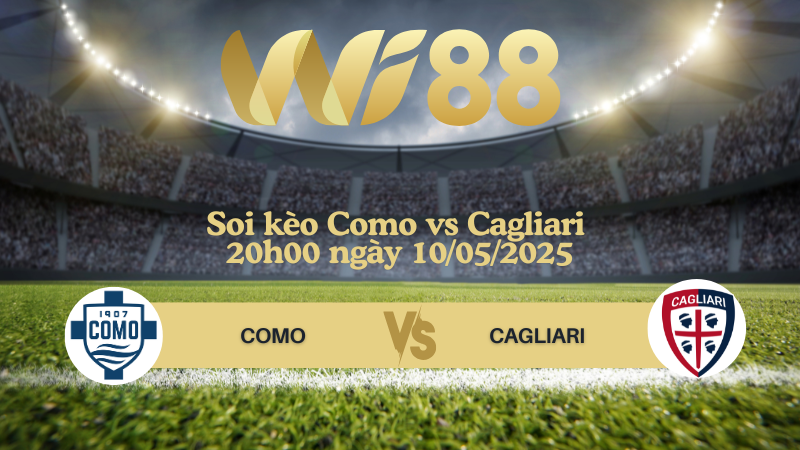 Soi kèo Como vs Cagliari 20h00 ngày 10/05/2025 - Serie A