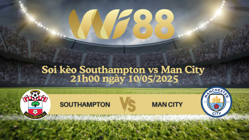 Soi kèo Southampton vs Man City 21h00 ngày 10/05/2025 - Ngoại hạng Anh