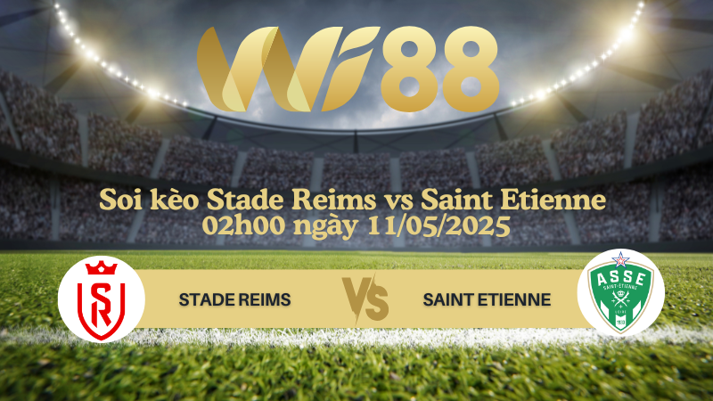 Soi kèo Stade Reims vs Saint Etienne 02h00 ngày 11/05/2025 - Ligue 1