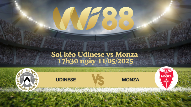 Soi kèo Udinese vs Monza 17h30 ngày 11/05/2025 - Serie A