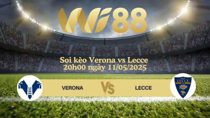 Soi kèo Verona vs Lecce 20h00 ngày 11/05/2025 - Serie A