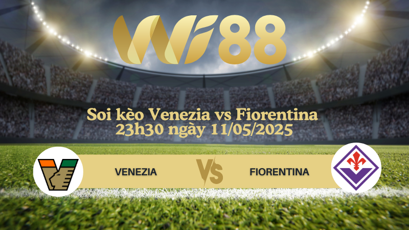 Soi kèo Venezia vs Fiorentina 23h30 ngày 12/05/2025 - Serie A