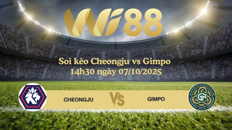 Soi kèo Cheongju vs Gimpo 14h30 ngày 07/10/2025 - Hạng 2 Hàn Quốc