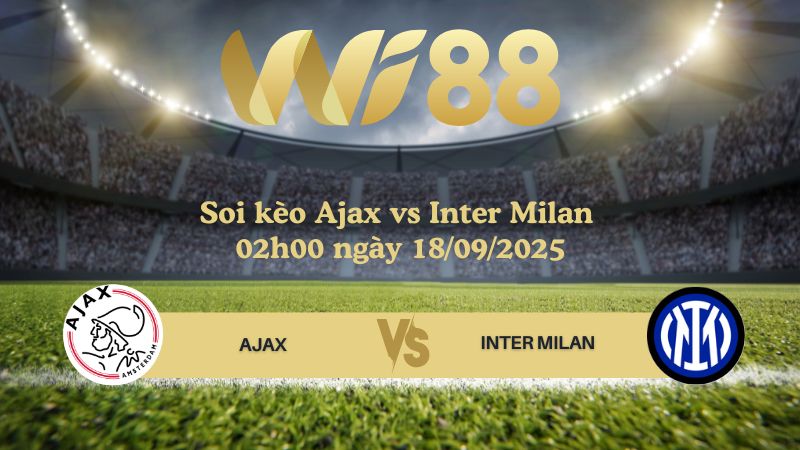Soi kèo Ajax vs Inter 02h00 ngày 18/09/2025