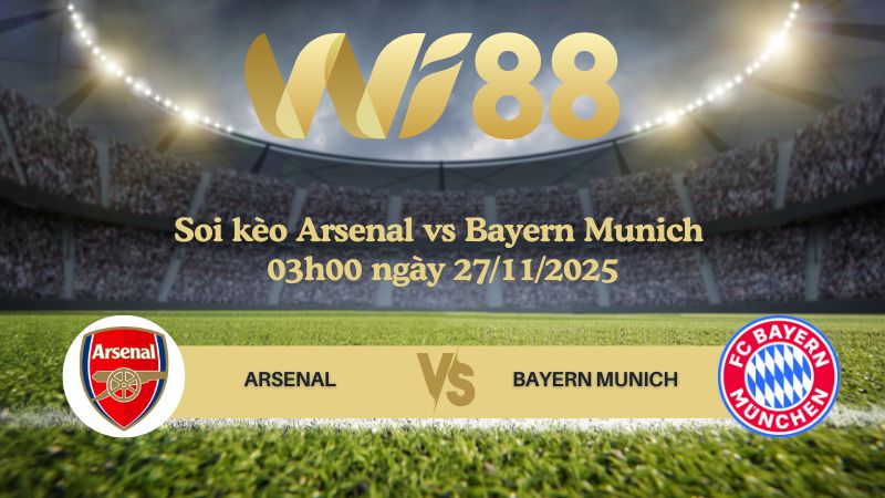 Soi kèo Arsenal vs Bayern Munich 03h00 ngày 27/11/2025