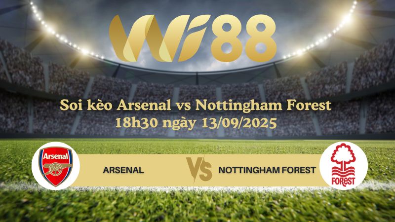 Soi kèo Arsenal vs Nottingham Forest 18h30 ngày 13/09/2025