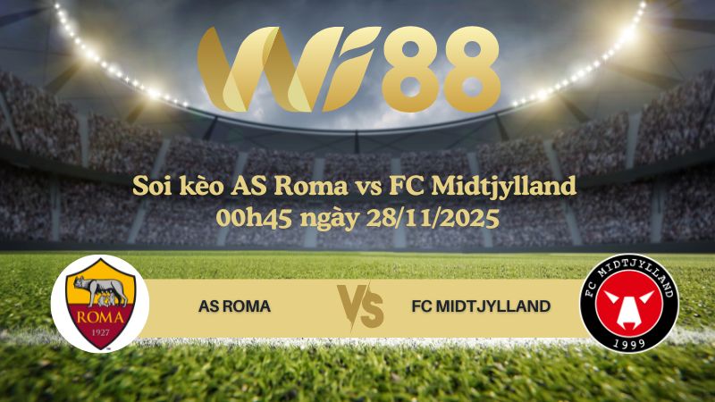 Soi kèo AS Roma vs FC Midtjylland 00h45 ngày 28/11/2025