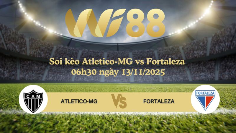 Soi kèo Atletico-MG vs Fortaleza 06h30 ngày 13/11/2025