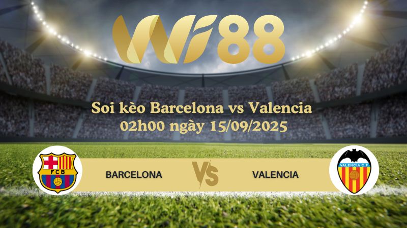 Soi kèo Barcelona vs Valencia 02h00 ngày 15/09/2025