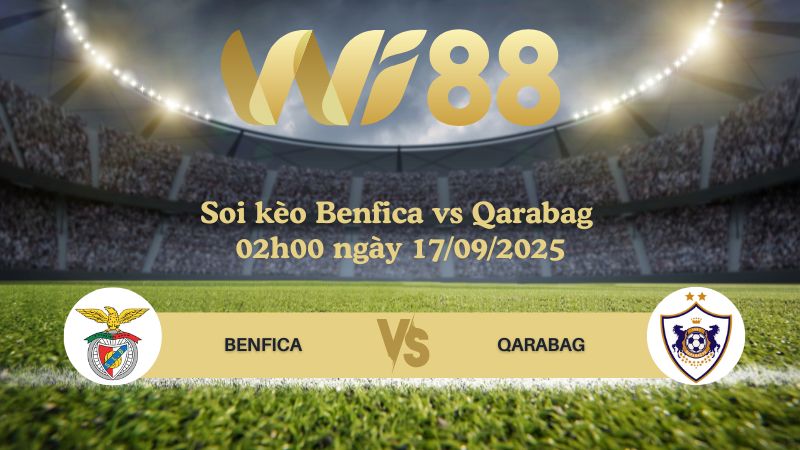 Soi kèo Benfica vs Qarabag 02h00 ngày 17/09/2025