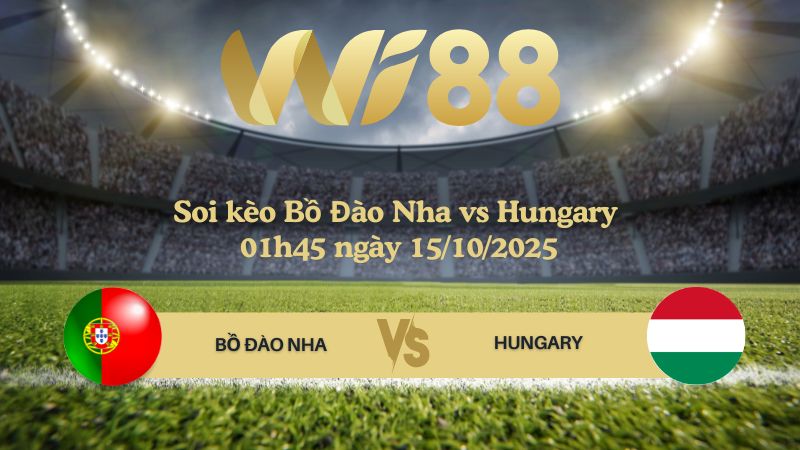 Soi kèo Bồ Đào Nha vs Hungary 01h45 ngày 15/10/2025