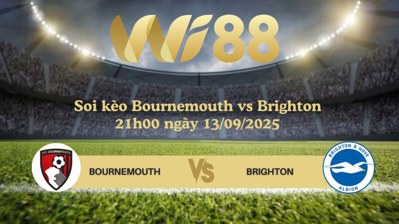 Soi kèo Bournemouth vs Brighton 21h00 ngày 13/09/2025
