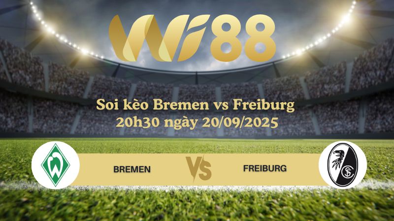 Soi kèo Werder Bremen vs Freiburg 20h30 ngày 20/09/2025
