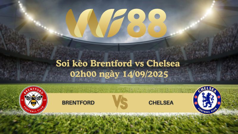 Soi kèo Brentford vs Chelsea 02h00 ngày 14/09/2025