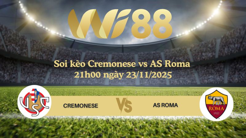 Soi kèo Cremonese vs AS Roma 21h00 ngày 23/11/2025