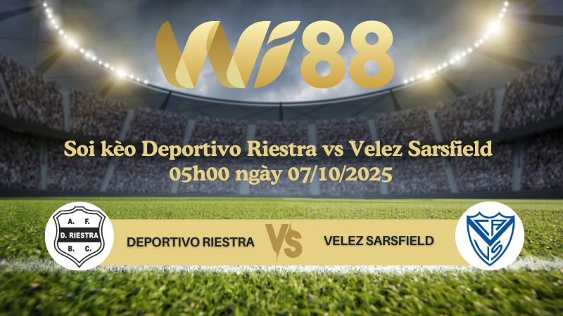 Soi kèo Deportivo Riestra vs Velez Sarsfield 05h00 ngày 07/10/2025