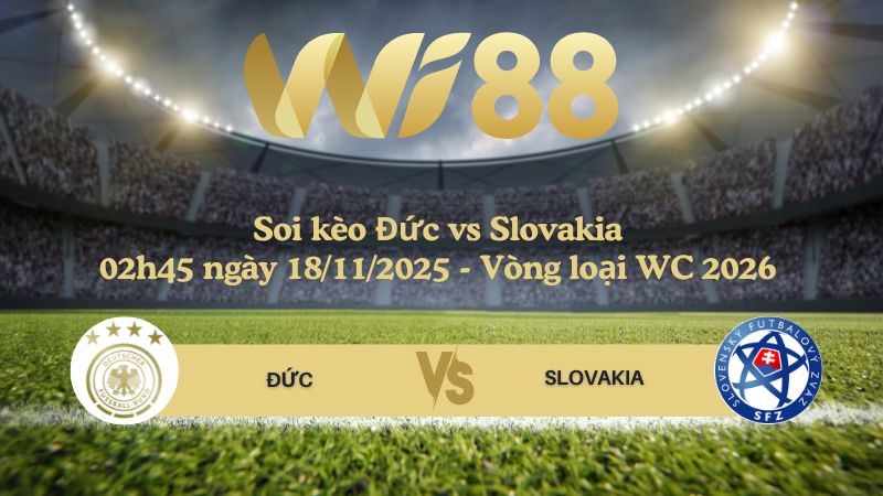 Soi kèo Đức vs Slovakia 02h45 ngày 18/11/2025