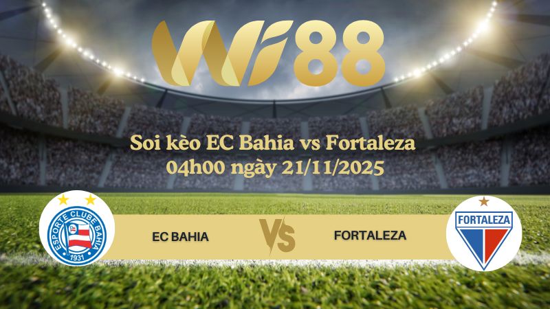 Soi kèo EC Bahia vs Fortaleza 04h00 ngày 21/11/2025
