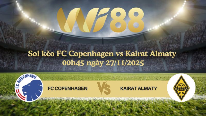 Soi kèo FC Copenhagen vs Kairat Almaty 00h45 ngày 27/11/2025
