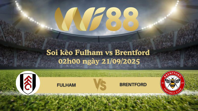Soi kèo Fulham vs Brentford 02h00 ngày 21/09/2025