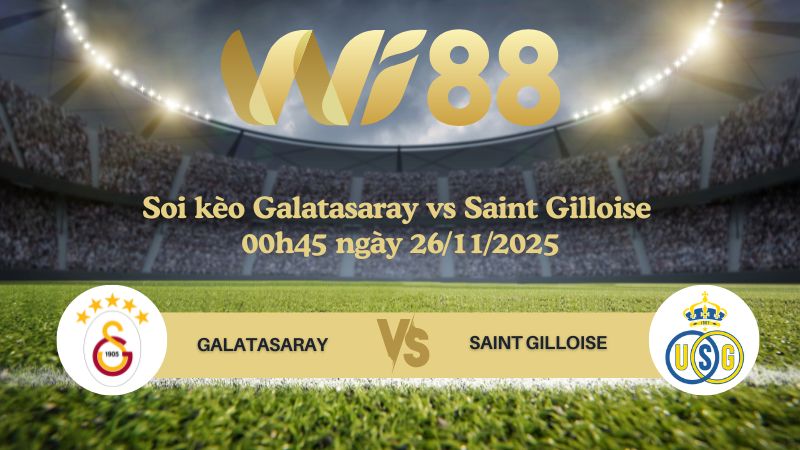Soi kèo Galatasaray vs Saint Gilloise 00h45 ngày 26/11/2025