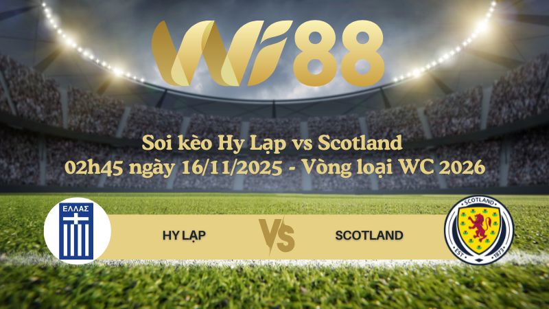 Soi kèo Hy Lạp vs Scotland 02h45 ngày 16/11/2025