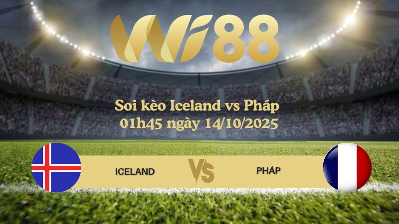 Soi kèo Iceland vs Pháp 01h45 ngày 14/10/2025