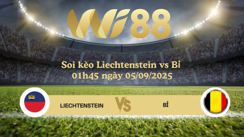 Soi kèo Liechtenstein vs Bỉ 01h45 ngày 05/09/2025