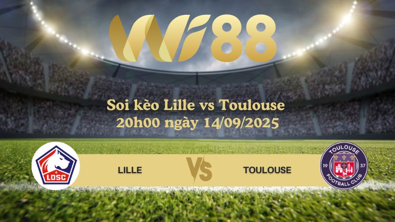 Soi kèo Lille vs Toulouse 20h00 ngày 14/09/2025