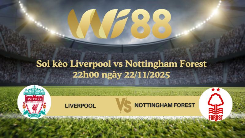 Soi kèo Liverpool vs Nottingham Forest 22h00 ngày 22/11/2025