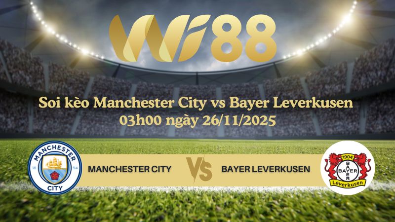 Soi kèo Manchester City vs Bayer Leverkusen 03h00 ngày 26/11/2025