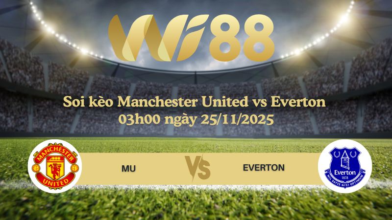 Soi kèo Manchester United vs Everton 03h00 ngày 25/11/2025