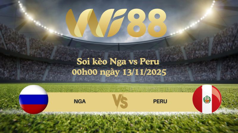 Soi kèo Nga vs Peru 00h00 ngày 13/11/2025