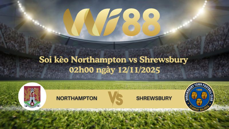Soi kèo Northampton vs Shrewsbury 02h00 ngày 12/11/2025