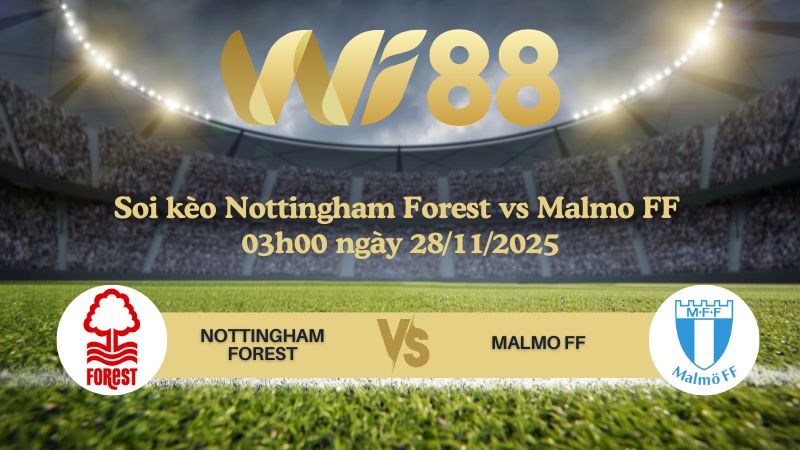 Soi kèo Nottingham Forest vs Malmo FF 03h00 ngày 28/11/2025