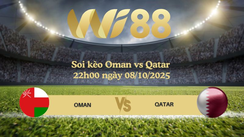 Soi kèo Oman vs Qatar 22h00 ngày 08/10/2025