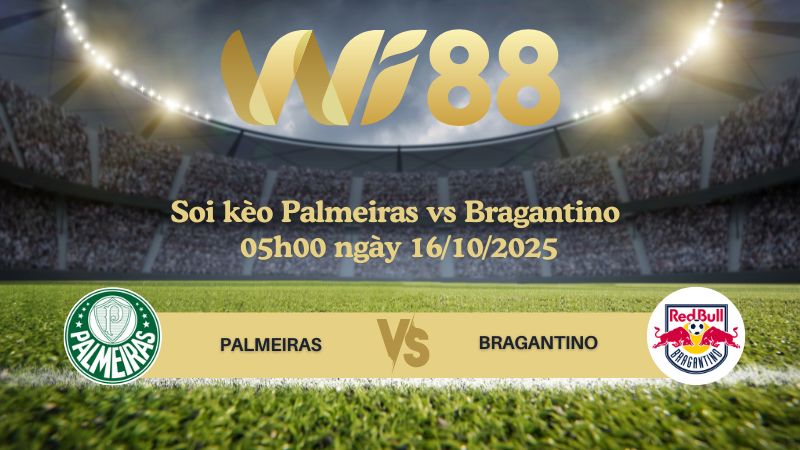 Soi kèo Palmeiras vs Bragantino 05h00 ngày 16/10/2025