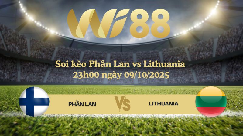 Soi kèo Phần Lan vs Lithuania 23h00 ngày 09/10/2025