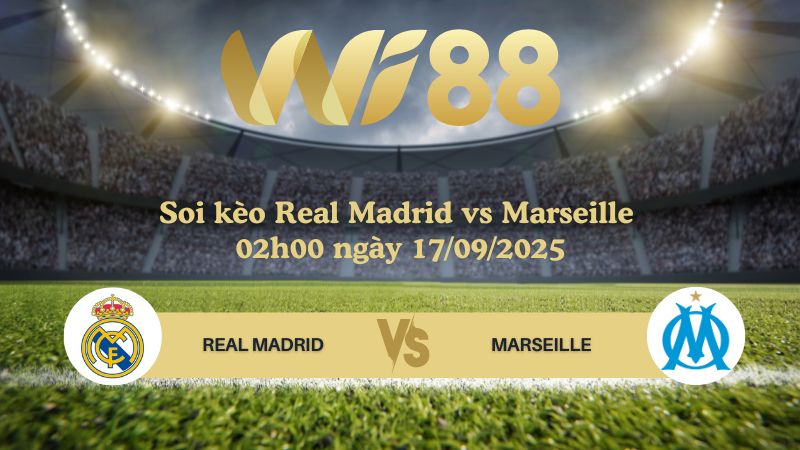 Soi kèo Real Madrid vs Marseille 02h00 ngày 17/09/2025