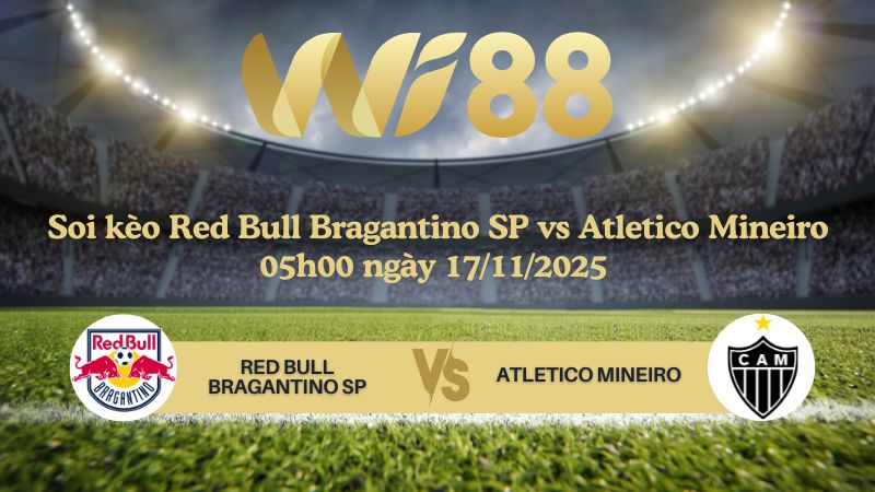 Soi kèo Red Bull Bragantino SP vs Atletico Mineiro 05h00 ngày 17/11/2025
