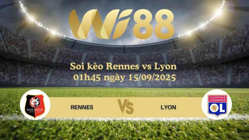 Soi kèo Rennes vs Lyon 01h45 ngày 15/09/2025