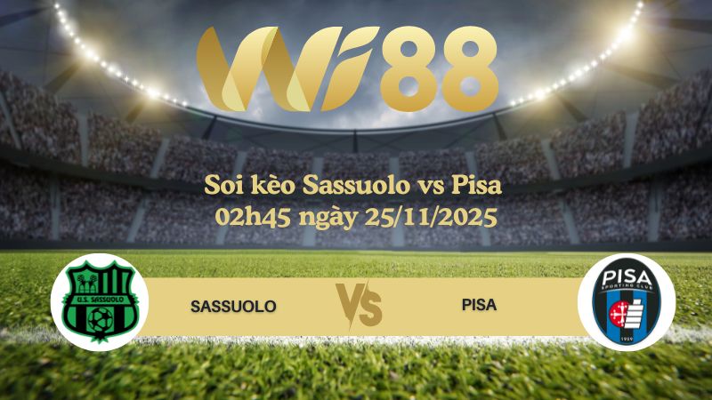Soi kèo Sassuolo vs Pisa 02h45 ngày 25/11/2025