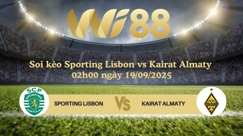 Soi kèo Sporting Lisbon vs Kairat Almaty 02h00 ngày 19/09/2025