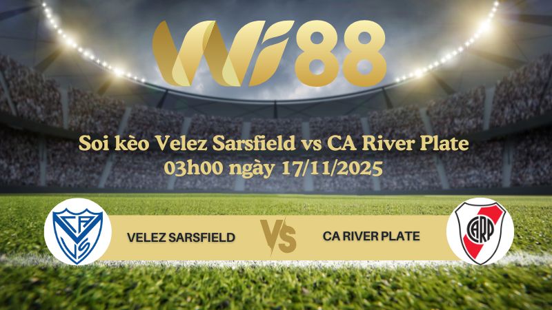 Soi kèo Velez Sarsfield vs CA River Plate 03h00 ngày 17/11/2025