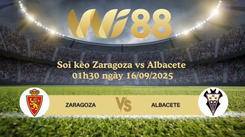Soi kèo Zaragoza vs Albacete 01h30 ngày 16/09/2025